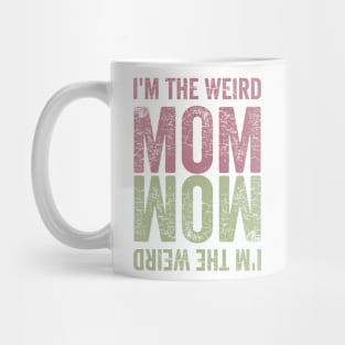 I'm the Weird Mom Mug